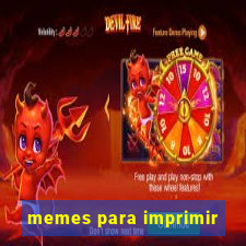 memes para imprimir